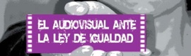 Sevilla acogerá las Jornadas «El audiovisual ante la Ley de Igualdad»