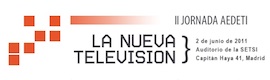 II Jornadas AEDETI: “la nueva televisión, la revolución híbrida”