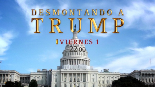 'Desmontando a Trump' en Historia