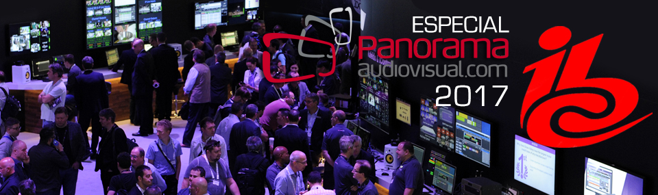 Panorama Audiovisual – Especial IBC 2017