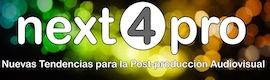 Next4Pro: nuevas tendencias para la postproducción audiovisual