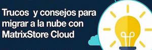 Trucos y consejos para migrar a la nube con Matrixstore Cloud