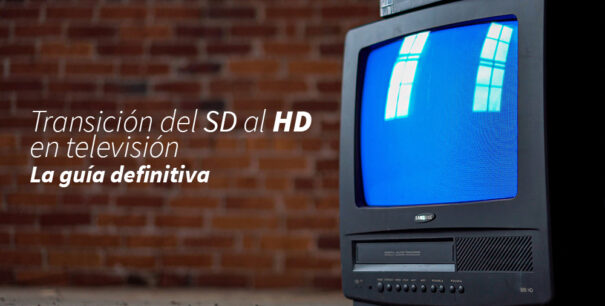 Transición SD - HD - Guía definitiva