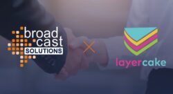 Broadcast Solutions- Layercake